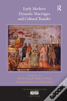 Early Modern Dynastic Marriages And Cultural Transfer