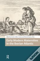 Early Modern Maternities In The Iberian Atlantic