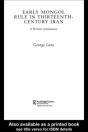Early Mongol Rule In Thirteenth-Century Iran - Preview