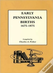 Early Pennsylvania Births 1675-1875