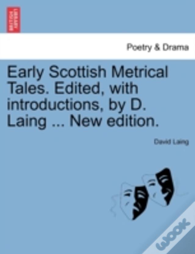 Early Scottish Metrical Tales. Edited, With Introductions, By D. Laing ... New Edition.