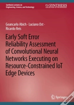 Capa do artigo Early Soft Error Reliability Assessment Of Convolutional Neural Networks Executing On Resource-Constrained Iot Edge Devices