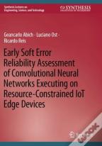 Early Soft Error Reliability Assessment Of Convolutional Neural Networks Executing On Resource-Constrained Iot Edge Devices