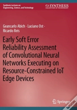 Capa do artigo Early Soft Error Reliability Assessment Of Convolutional Neural Networks Executing On Resource-Constrained Iot Edge Devices