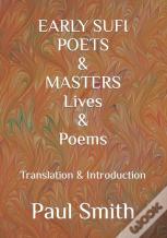 Early Sufi Poets & Masters Lives & Poems