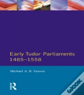 Early Tudor Parliaments 1485-1558