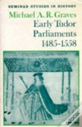 Early Tudor Parliaments 1485-1558