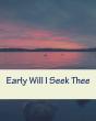 Early Will I Seek Thee - Preview