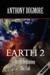 Earth 2 In The Beginning. The End