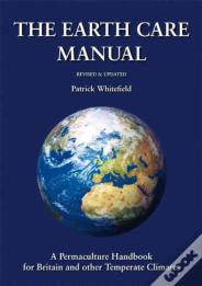 Earth Care Manual: A Permaculture Handbook For Britain And Other Temperate Climates