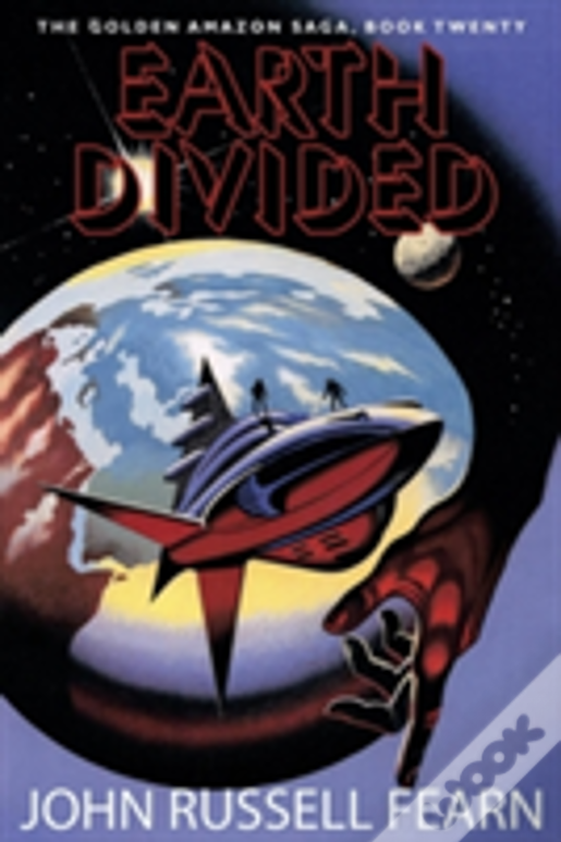 Earth Divided: The Golden Amazon Saga, Book 20