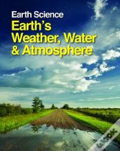 Earth Science: Earth'S Weather, Water & Atmosphere