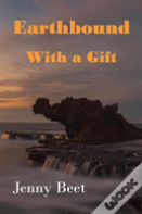 Earthbound With A Gift