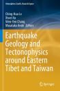 Earthquake Geology And Tectonophysics Around Eastern Tibet And Taiwan - Preview