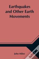 Earthquakes And Other Earth Movements
