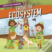 Earth'S Eco-Warriors Evolve The Ecosystem