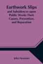 Earthwork Slips And Subsidences Upon Public Works Their Causes, Prevention, And Reparation - Preview