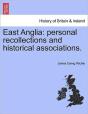 East Anglia: Personal Recollections And - Preview