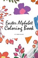 Easter Alphabet Coloring Book For Children (6x9 Coloring Book / Activity Book)