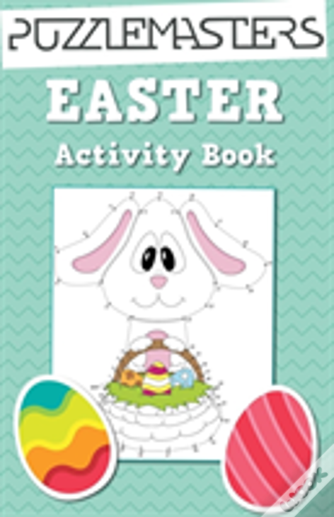 Easter Basket Stuffers: An Easter Activity Book Featuring 30 Fun Activities; Great For Boys And Girls!