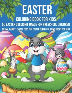 Capa do artigo Easter Coloring Book For Kids 50 Easter Coloring Image For Preschool Children Bunny, Rabbit, Easter Eggs Fun Easter Bunny Coloring Books For Kids