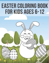Easter Coloring Book For Kids Ages 6-12