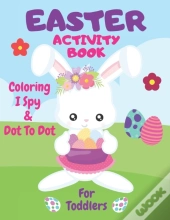 Easter Coloring, I Spy & Dot To Dot Activity Book For Toddlers