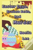 Easter Eggs, Broken Beds, And Murder