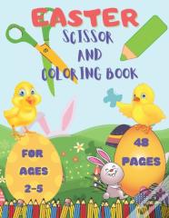 Easter Scissor And Coloring Book For Ages 2-5