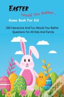 Easter Would You Rather... Game Book For Kid