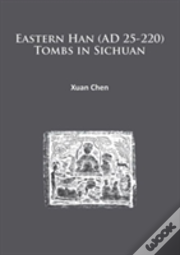 Eastern Han (Ad 25-220) Tombs In Sichuan
