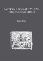 Eastern Han (Ad 25-220) Tombs In Sichuan - Preview