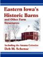 Eastern Iowa'S Historic Barns And Other Farm Structures: Including The Amana Colonies - Preview