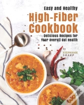 Easy And Healthy High-Fiber Cookbook