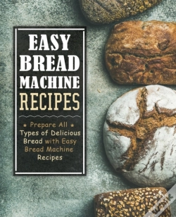 Capa do artigo Easy Bread Machine Recipes: Prepare All