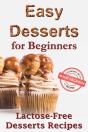 Easy Desserts For Beginners: Lactose-Fre - Preview