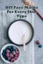 Easy Diy Face Mask Recipes For Every Skin Type - Preview
