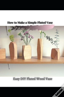 Capa do artigo Easy Diy Fluted Wood Vase