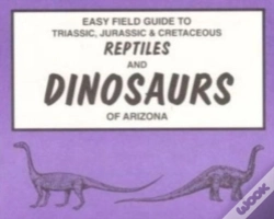 Capa do artigo Easy Field Guide To Triassic, Jurassic & Cretaceous Reptiles & Dinosaurs Of Arizona