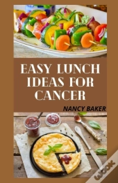 Easy Lunch Ideas For Cancer