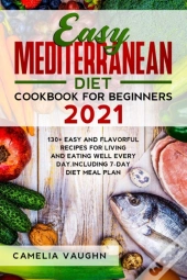 Easy Mediterranean Diet Cookbook For Beginners 2021