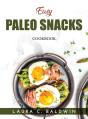 Easy Paleo Snacks: Cookbook - Preview