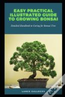 Easy Practical Illustrated Guide To Growing Bonsai
