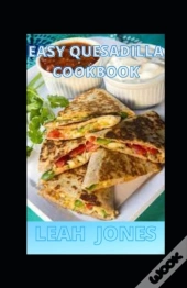 Easy Quesadilla Cookbook