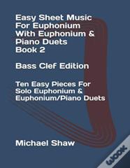 Easy Sheet Music For Euphonium With Euphonium & Piano Duets Book 2 Bass Clef Edition