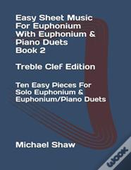 Easy Sheet Music For Euphonium With Euphonium & Piano Duets Book 2 Treble Clef Edition