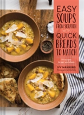 Easy Soups From Scratch With Quick Breads To Match