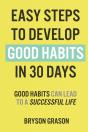 Easy Steps To Develop Good Habits In 30 Days - Preview