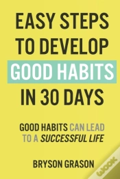 Capa do artigo Easy Steps To Develop Good Habits In 30 Days