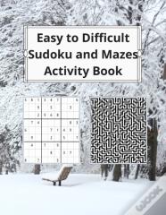 Easy To Difficult Sudoku And Mazes Activity Book